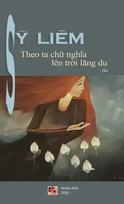 Liem Sy - Theo Ta Chữ Nghĩa Lên Trời Lãng Du, Inbunden. Tillgänglighet: Lägg i varukorg