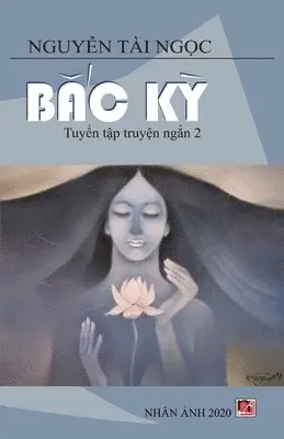 Tai Ngoc Nguyen - Bắc Kỳ (new version - soft cover), Häftad. Tillgänglighet: Lägg i varukorg