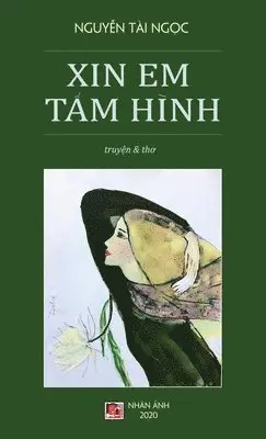 Tai Ngoc Nguyen - Xin Em Tấm Hình (hard cover - revised), Inbunden. Tillgänglighet: Lägg i varukorg