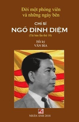 Bia Van - Đời Một Phóng Viên & Những Ngày Bên Chí Sĩ Ngô Đình Diệm (new version - soft cover), Häftad