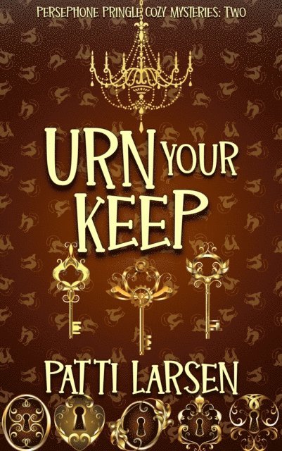 Patti Larsen - Urn Your Keep, E-bok