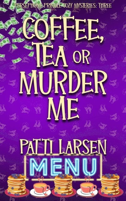 Patti Larsen - Coffee, Tea or Murder Me, E-bok
