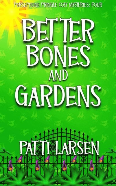 Patti Larsen - Better Bones and Gardens, E-bok