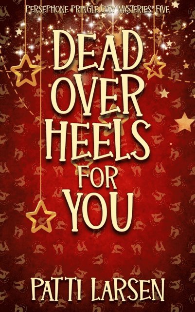 Patti Larsen - Dead Over Heels for You, E-bok