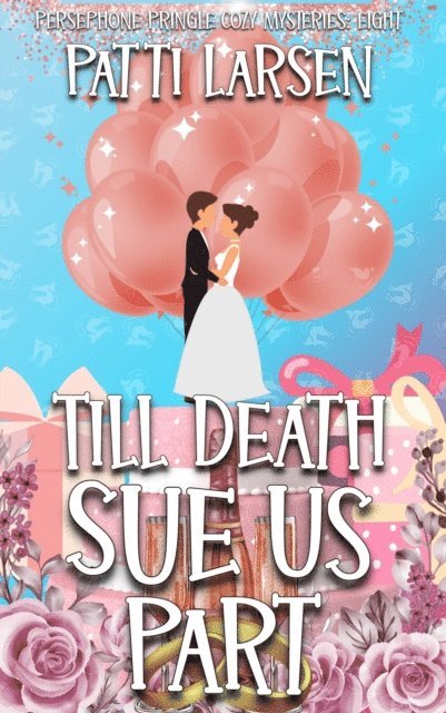 Patti Larsen - Till Death Sue Us Part, E-bok
