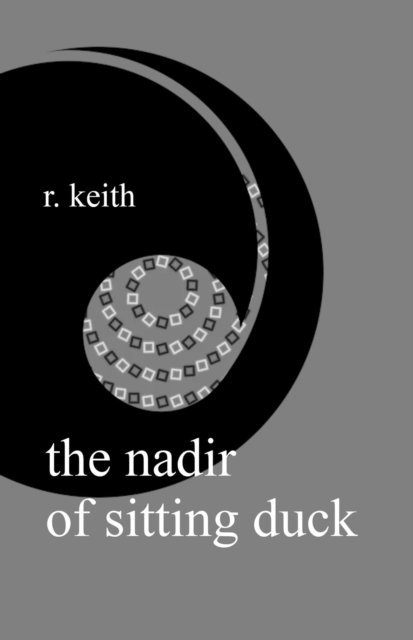 R. Keith - Nadir Of Sitting Duck, E-bok