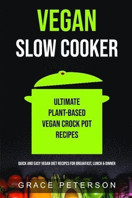 Grace Peterson - Vegan Slow Cooker, Häftad