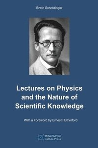 Lectures on Physics and the Nature of Scientific Knowledge