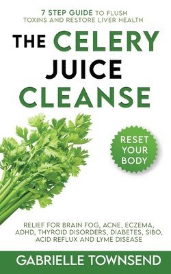 Celery Juice Cleanse Hack av Gabrielle Townsend