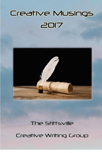 Hero van Harten, Joan Blake, Michele Partridge, John C. Nash, Allan McCarville, Vivien Masseau Taylor, Monika Jain, Patricia Elkins, John W. Egan, Anne-Marie Dallaire-Sarazen, Dominique Boily, Julie Band, Reva Atkinson, Susie Loranger, John W Partington - Creative Musings 2017, E-bok