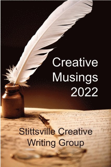 Thom Whalen, David Scott Hunter, Dawn E. Weber, Vera Parkinson, Carmen Neske, John C. Nash, Allan McCarville, Vivien Masseau Taylor, Aida Hudson, John W. Egan, J.G. Brin, Joan Blake, Reva Atkinson, John W Partington - Creative Musings 2022, E-bok