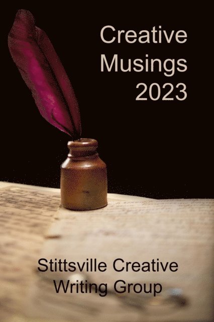 Mateo Mendez Yepes, Thom Whalen, Dawn E. Weber, Vera Parkinson, John C. Nash, Allan McCarville, Aida Hudson, J.G. Brin, Lori Holloway, Rob Fitzel, Mairi Egan, Barry Scott Campbell, Evelyn Kaye Brooks, Joan Blake, George F. Barry, John W Partington - Creative Musings 2023, E-bok