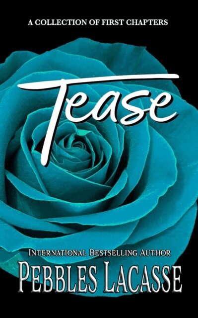 Pebbles Lacasse - Tease: A Collection of First Chapters, E-bok