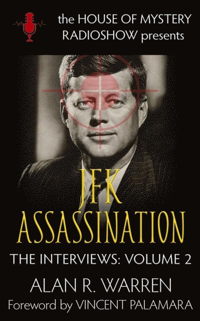 Alan R. Warren - JFK Assassination Interviews : House of Mystery Radio Presents, E-bok