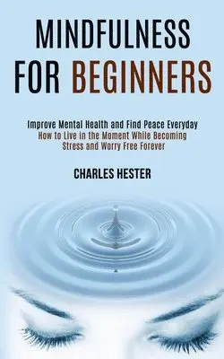 Charles Hester - Mindfulness for Beginners, Häftad. Tillgänglighet: Lägg i varukorg