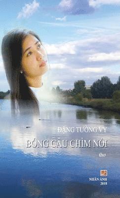 Tuong Vy Dang - Bóng Câu Chìm Nổi (hard cover), Inbunden