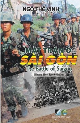 The Vinh Ngo - Mặt Trận Ở Sài Gòn / The Battle Of Saigon - Bilingual (Vietnamese/English) - Second Edition, Häftad. Tillgänglighet: Lägg i varukorg
