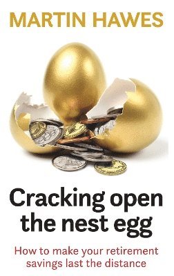 Martin Hawes - Cracking Open the Nest Egg, Häftad