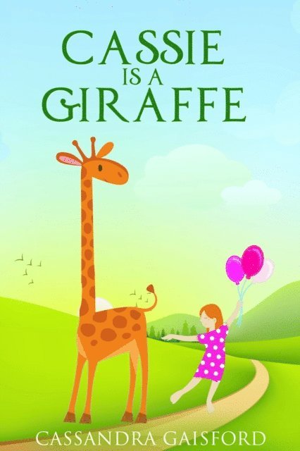 Cassandra Gaisford - Cassie is a Giraffe, E-bok