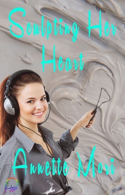 Annette Mori - Sculpting Her Heart, E-bok