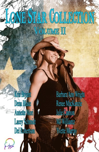 Yvette Murray, MJ Williamz, Julie Cannon, Renee Mackenzie, Barbra Ann Wright, Del Robertson, Lacey Schmidt, Annette Mori, Dena Blake, Kris Bryant - Lone Star Collection II, E-bok