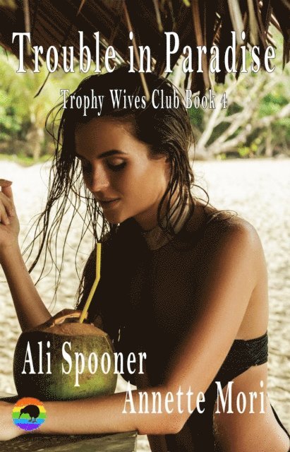 Annette Mori, Ali Spooner - Trouble in Paradise, E-bok