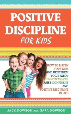 Jack Dowson, Sara Dowson - Positive Discipline for Kids, Häftad