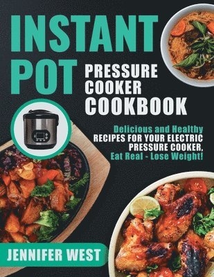 Jennifer West - Instant Pot Pressure Cooker Cookbook, Häftad