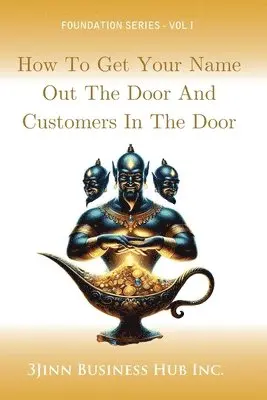 3jinn Business Hub Inc - How to Get Your Name Out the Door and Customers in the Door, Häftad. Tillgänglighet: Tillfälligt slut