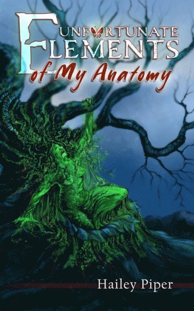 Hailey Piper - Unfortunate Elements of My Anatomy, E-bok