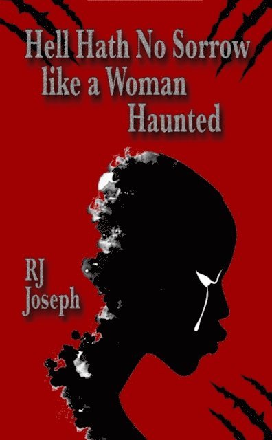 RJ Joseph - Hell Hath No Sorrow like a Woman Haunted, E-bok