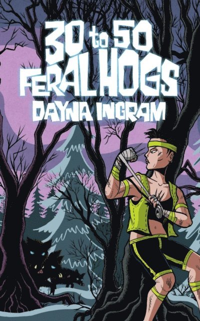 Dayna Ingram - 30 to 50 Feral Hogs, E-bok