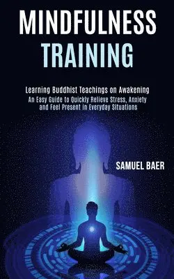 Samuel Baer - Mindfulness Training, Häftad. Tillgänglighet: Lägg i varukorg