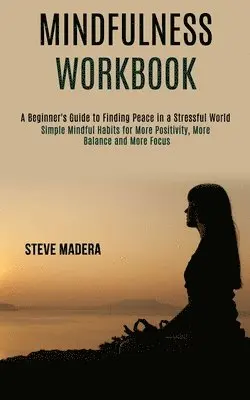 Steve Madera - Mindfulness Workbook, Häftad. Tillgänglighet: Lägg i varukorg