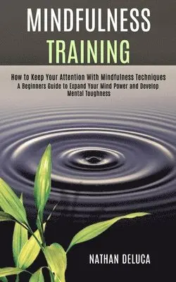 Nathan DeLuca - Mindfulness Training, Häftad. Tillgänglighet: Lägg i varukorg