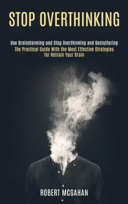 Robert McGahan - Stop Overthinking, Häftad. Tillgänglighet: Lägg i varukorg