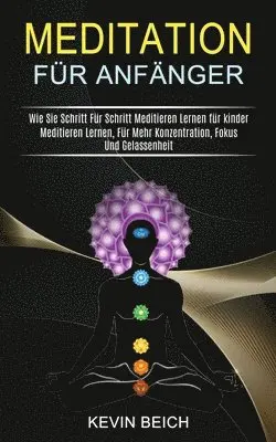 Kevin Beich - Meditation Für Anfänger, Häftad. Tillgänglighet: Lägg i varukorg