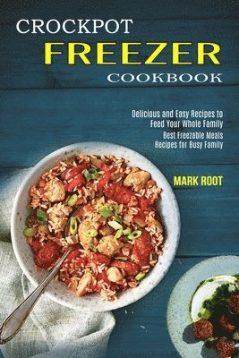 Crockpot Freezer Cookbook av Mark Root