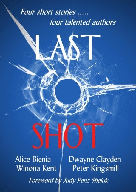 Peter Kingsmill, Winona Kent, Dwayne Clayden, Alice Bienia - Last Shot, E-bok