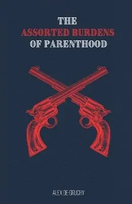 Alex De-Gruchy - Assorted Burdens of Parenthood, Häftad. Tillgänglighet: Lägg i varukorg