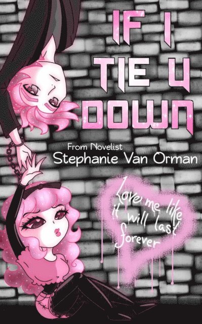 Stephanie Van Orman - If I Tie U Down, E-bok