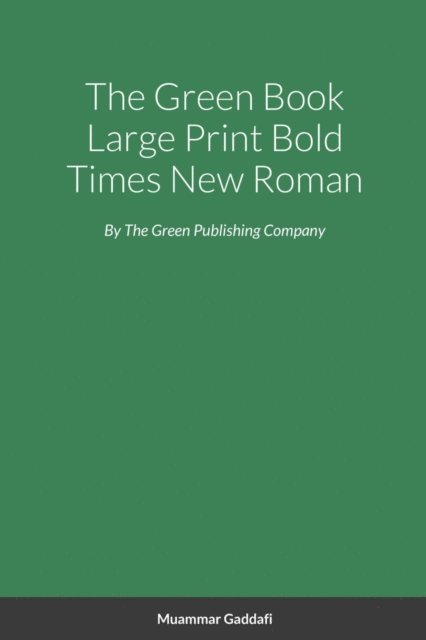 Muammar Gaddafi - Green Book Large Print Bold Times New Roman, E-bok