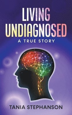 Tania Stephanson - Living Undiagnosed, Häftad