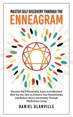 Daniel Glanville - Master Self Discovery Through the Enneagram, Häftad