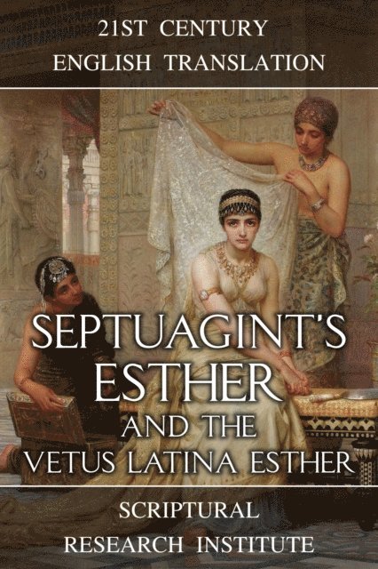Scriptural Research Institute - Septuagint's Esther and the Vetus Latina Esther, E-bok