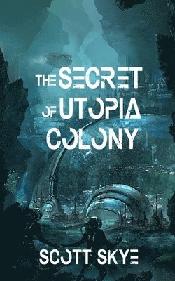 Scott Skye - Secret of Utopia Colony, Häftad