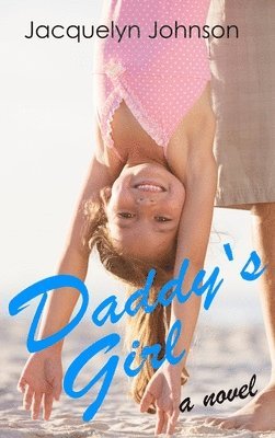 Jacquelyn Johnson - Daddy's Girl, Inbunden