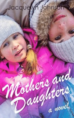 Jacquelyn Johnson - Mothers and Daughters, Inbunden