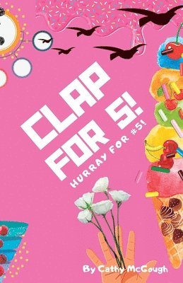 Clap for 5! Clap for Series Book 5!