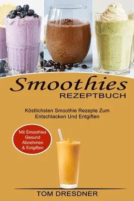 Tom Dresdner - Smoothies Rezeptbuch, Häftad. Tillgänglighet: Lägg i varukorg